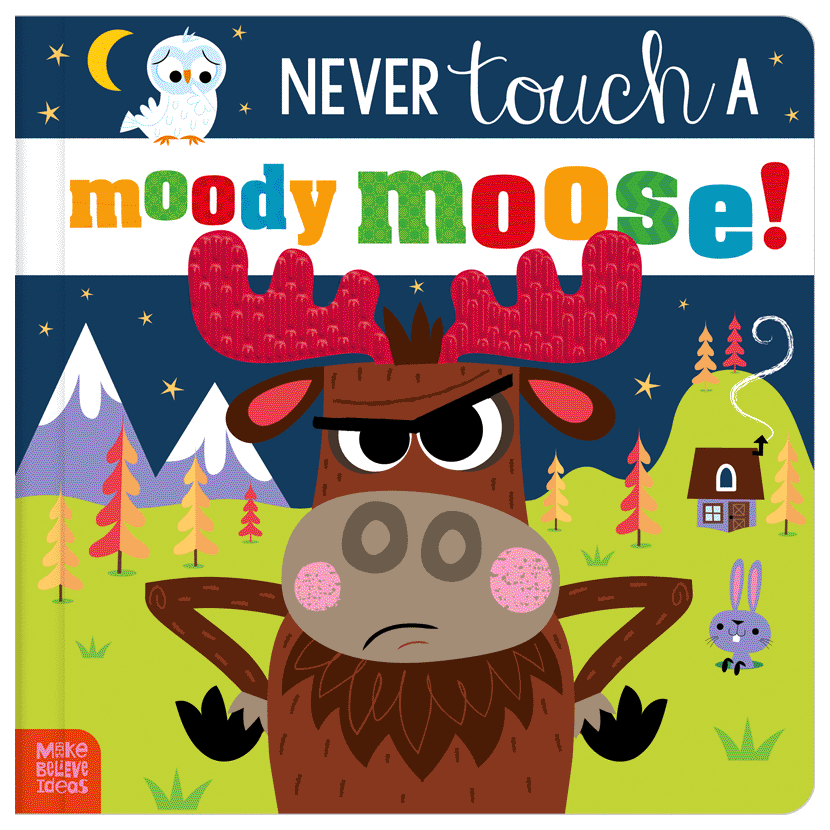 Never Touch a Moody Moose-Make Believe Books